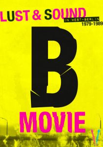 B-Movie: Шум и ярость в Западном Берлине 2015 скачать торрентом